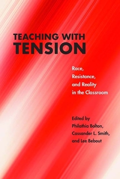 Paperback Teaching with Tension: Race, Resistance, and Reality in the Classroom Book