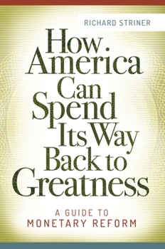 Hardcover How America Can Spend Its Way Back to Greatness: A Guide to Monetary Reform Book