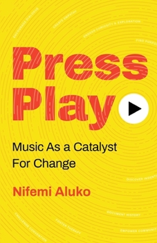 Paperback Press Play: Music As a Catalyst For Change Book