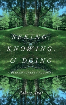 Hardcover Seeing, Knowing, and Doing: A Perceptualist Account Book