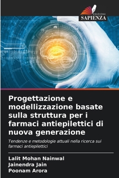 Progettazione e modellizzazione basate sulla struttura per i farmaci antiepilettici di nuova generazione (Italian Edition)