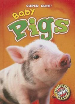 Baby Pigs - Book  of the Super Cute!