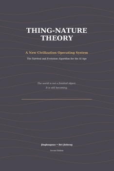 Paperback Thing-Nature Theory: A New Civilization Operating System : The Survival and Evolution Algorithm for the AI Age Book