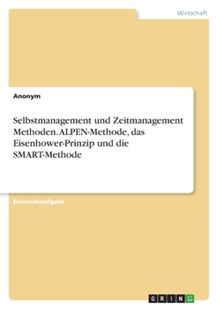 Paperback Selbstmanagement und Zeitmanagement Methoden. ALPEN-Methode, das Eisenhower-Prinzip und die SMART-Methode [German] Book
