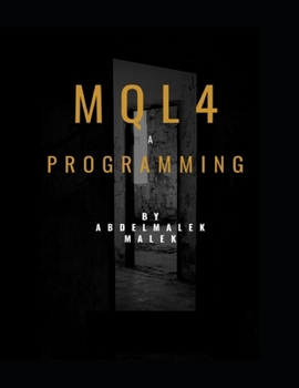 Paperback Mql4 Programming by Abdelmalek malek: Mql4 Programming language pour metatrader4 Book