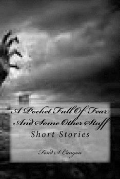 Paperback A Pocket Full Of Fear And Some Other Stuff: Short Stories Book