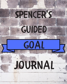 Paperback Spencer's 2020 Goal Book: 2020 New Year Planner Guided Goal Journal Gift for Spencer / Notebook / Diary / Unique Greeting Card Alternative Book