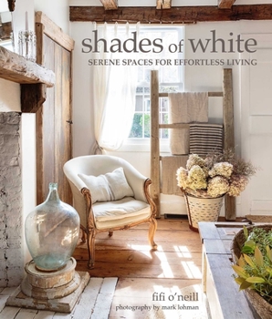 Hardcover Shades of White: Serene Spaces for Effortless Living Book