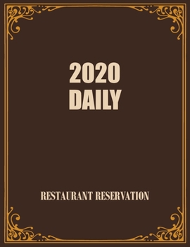 2020 Daily Restaurant Reservation: Reservation Book | 365 Day Guest Booking Diary | Daily Hostess Table Log Journal Jan 2020 - Dec 2020 (Restaurant Reservation 2020)