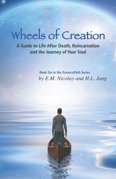 Paperback Wheels of Creation: A Guide to Life After Death, Reincarnation & the Journey of Your Soul Book