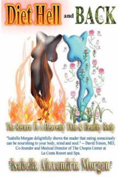 Diet Hell And Back: Return To A Thin And Healthy Body