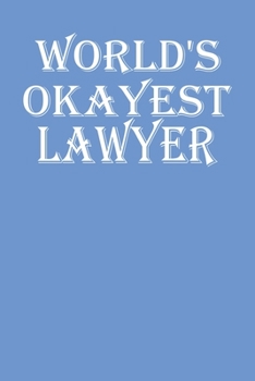 Paperback World's Okayest Lawyer: Notebook For Lawyers And Legal Professionals Blank College Ruled Lined Logbook Writing Journal Book