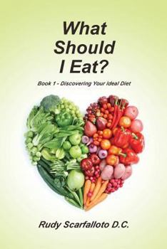 Paperback What Should I Eat?: Book 1 Discovering Your Ideal Diet Book