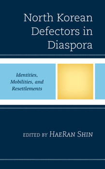 Paperback North Korean Defectors in Diaspora: Identities, Mobilities, and Resettlements Book