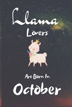 Paperback Llama Lovers Are Born In October: Llama gifts. This Llama Notebook / Llama Journal has a fun cute glossy cover. ... I love Llamas. Gifts for Llama Lov Book