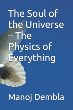 The Soul of the Universe – The Physics of Everything