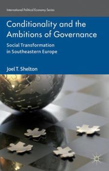 Hardcover Conditionality and the Ambitions of Governance: Social Transformation in Southeastern Europe Book