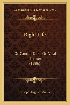 Paperback Right Life: Or Candid Talks On Vital Themes (1886) Book