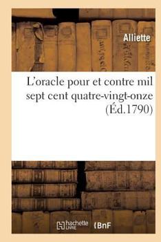 Paperback L'Oracle Pour Et Contre Mil Sept Cent Quatre-Vingt-Onze [French] Book