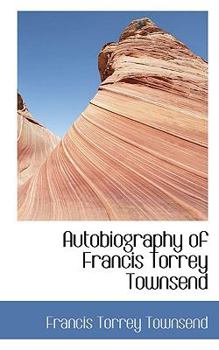 Autobiography of Francis Torrey Townsend