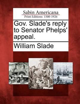 Paperback Gov. Slade's Reply to Senator Phelps' Appeal. Book