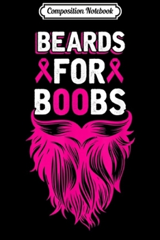 Composition Notebook: Beards for Boobs Breast Cancer Awareness Bearded Boobs  Journal/Notebook Blank Lined Ruled 6x9 100 Pages