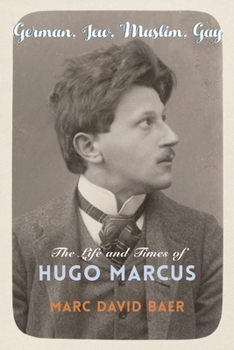 Hardcover German, Jew, Muslim, Gay: The Life and Times of Hugo Marcus Book