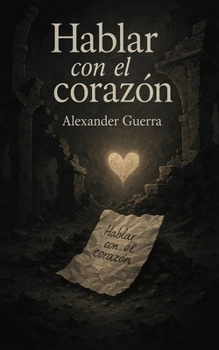 Hablar con el corazón.: Con una sola palabra (Spanish Edition)