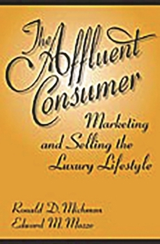 Hardcover The Affluent Consumer: Marketing and Selling the Luxury Lifestyle Book