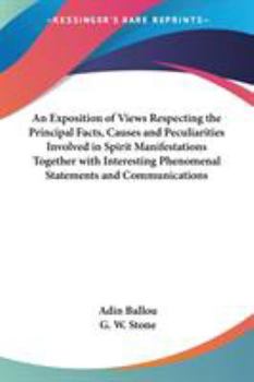 Paperback An Exposition of Views Respecting the Principal Facts, Causes and Peculiarities Involved in Spirit Manifestations Together with Interesting Phenomenal Book