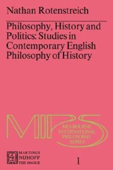 Paperback Philosophy, History and Politics: Studies in Contemporary English Philosophy of History Book