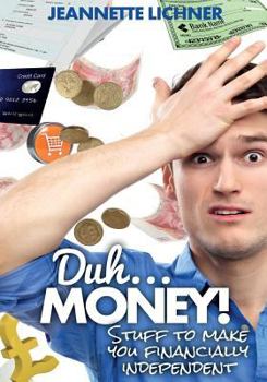Paperback Duh...Money!: Stuff To Make You Financially Independent Book