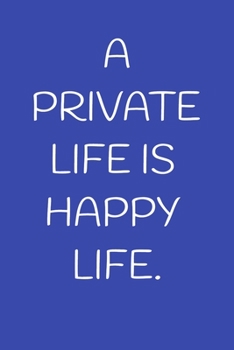 Paperback A Private Life Is Happy Life.: A 52 Week Guide To Cultivate An Attitude Of Gratitude: Gratitude Journal Book