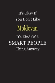 Paperback It's Okay If You Don't Like Moldovan It's Kind Of A Smart People Thing Anyway: Blank Lined Notebook Journal Gift Idea Book