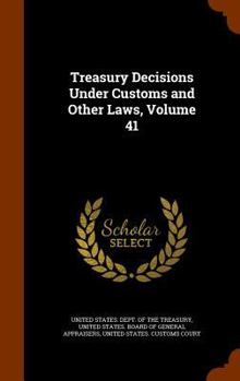 Hardcover Treasury Decisions Under Customs and Other Laws, Volume 41 Book