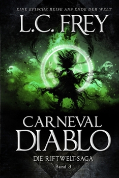 Carneval Diablo: Ein episches Endzeit-Abenteuer - Book #3 of the Die Riftwelt-Saga