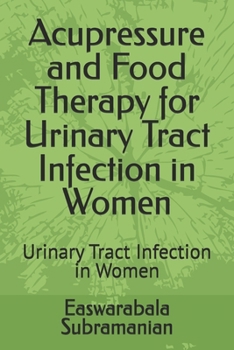 Paperback Acupressure and Food Therapy for Urinary Tract Infection in Women: Urinary Tract Infection in Women Book