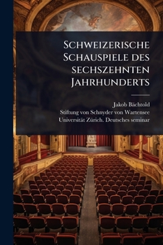 Paperback Schweizerische Schauspiele des sechszehnten Jahrhunderts [German] Book