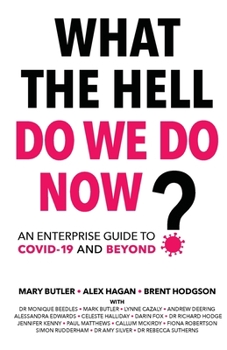 Paperback What The Hell Do We Do Now?: An enterprise guide to COVID-19 and beyond Book
