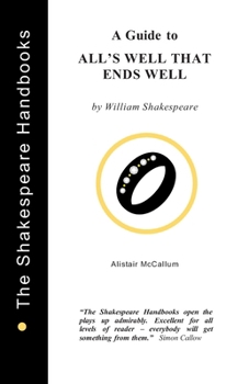 A Guide to All's Well That Ends Well (The Shakespeare Handbooks)