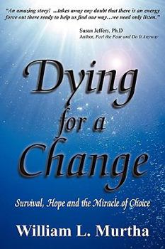 Paperback Dying for a Change; Survival, Hope and the Miracle of Choice Book