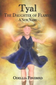 Paperback Tyal, the Daughter of Flames: A New Name Book