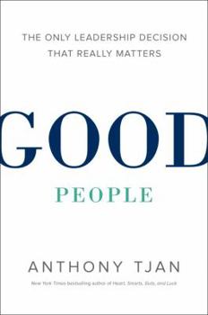 Hardcover Good People: The Only Leadership Decision That Really Matters Book