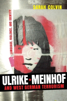 Hardcover Ulrike Meinhof and West German Terrorism: Language, Violence, and Identity Book