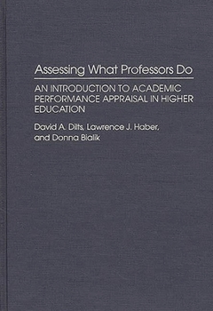 Hardcover Assessing What Professors Do: An Introduction to Academic Performance Appraisal in Higher Education Book