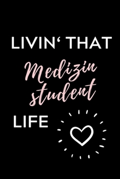 LIVIN‘ THAT MEDIZINSTUDENT LIFE: A5 Notizbuch KALENDER schöner Spruch für zukünftige Ärzte | Medizinstudium | Studentennotizbuch | Mediziner Tagebuch | Physikum | Studienbeginn (German Edition)