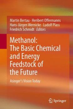 Hardcover Methanol: The Basic Chemical and Energy Feedstock of the Future: Asinger's Vision Today Book