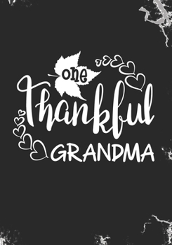 Paperback One Thankful Grandma: Blank Lined Journal Notebook for Thanksgiving Grandma, Oma, G-ma, Mimi, Mawmaw Thanksgiving gift Book