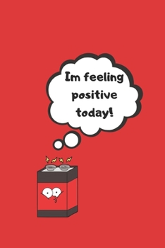Paperback I'm Feeling Positive Today!: Journal / Notebook Book