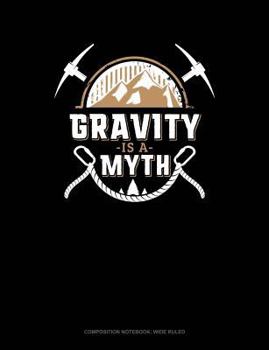 Paperback Gravity Is a Myth: Composition Notebook: Wide Ruled Book